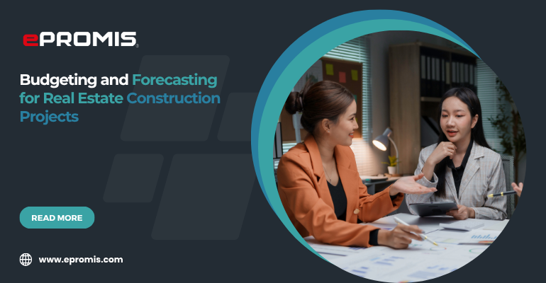 Budgeting and Forecasting for Real Estate Construction Projects