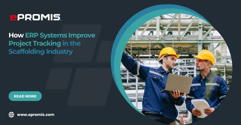 How ERP Systems Improve Project Tracking in the Scaffolding Industry
