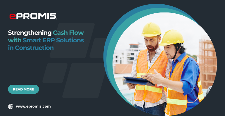 Strengthening Cash Flow with Smart ERP Solutions in Construction