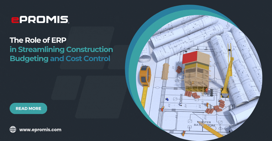 The Role of ERP in Streamlining Construction Budgeting and Cost Control