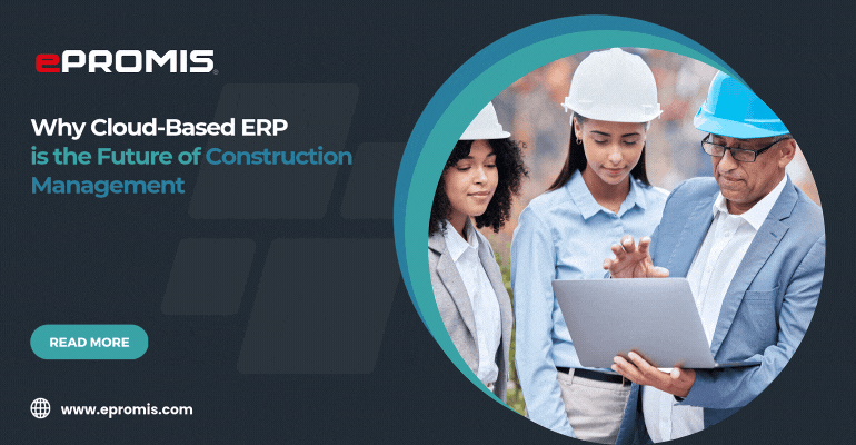 Why Cloud-Based ERP is the Future of Construction Management