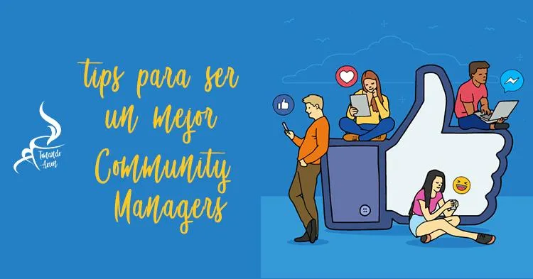 Tips para ser un mejor Community Managers