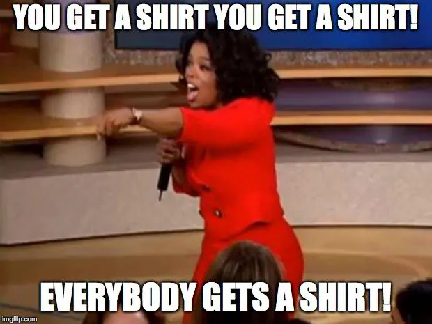You Get A Custom T-Shirt - Oprah Meme