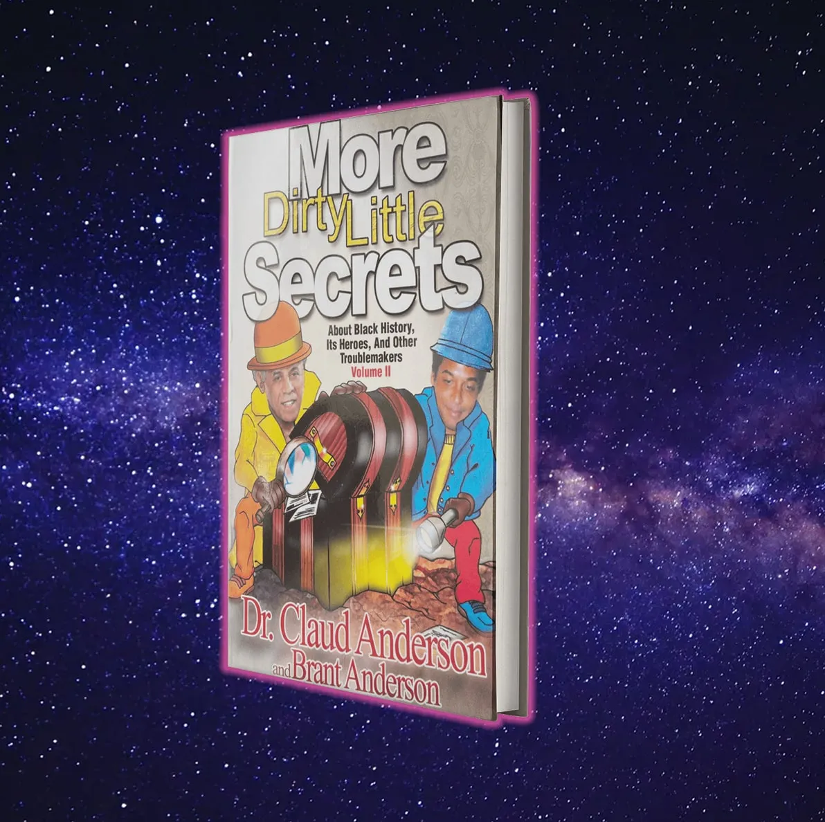 More Dirty Little Secrets About Black History, Its Heroes, & Other Troublemakers by Dr. Claud Anderson & Brant Anderson