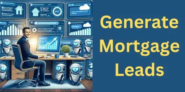 The Art of Generating Mortgage Leads: Lessons from 5 Years in the Trenches