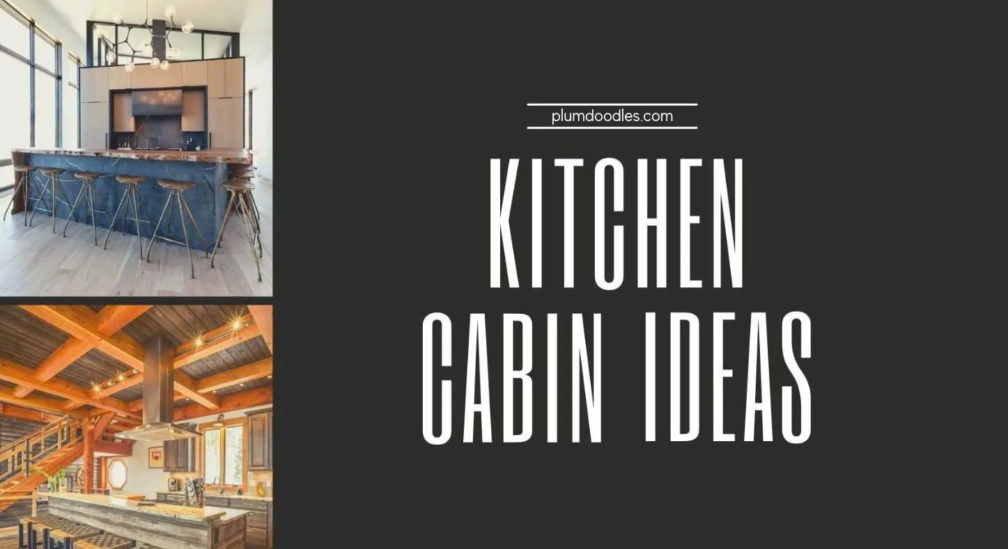 25+ Comfortable Cabin Kitchen Ideas