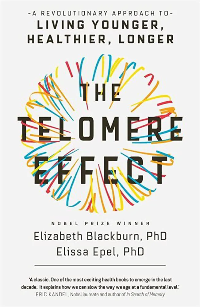 The Telomere Effect: A Revolutionary Approach to Living Younger, Healthier, Longer (2017)