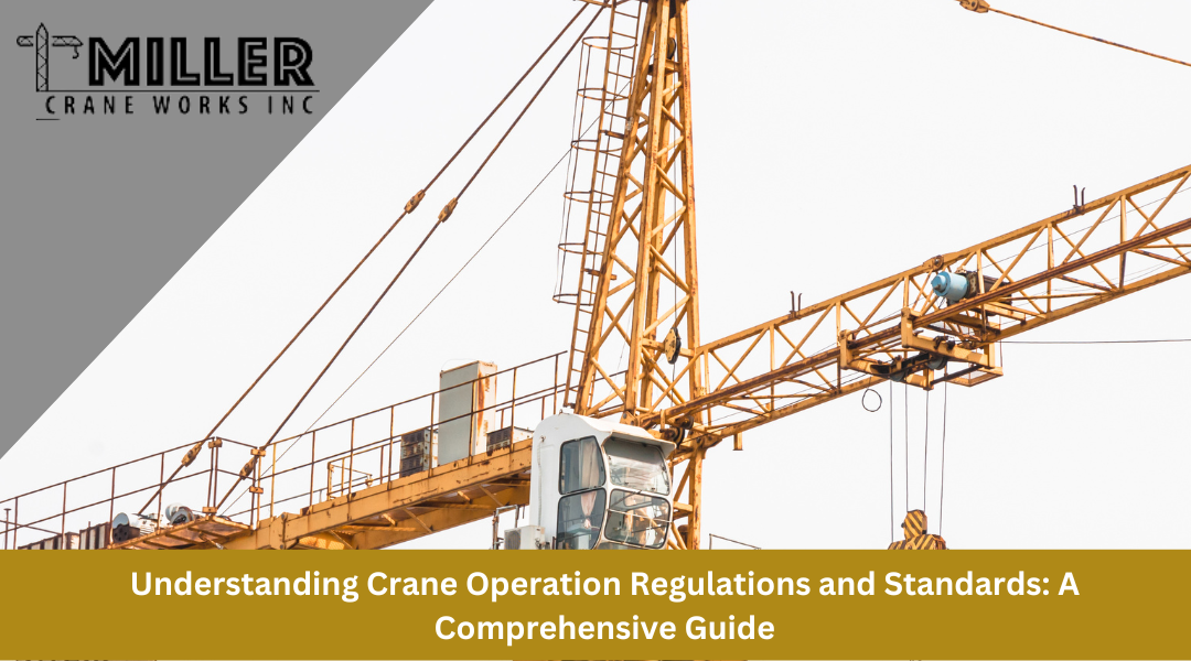 Understanding Crane Operation Regulations and Standards: A