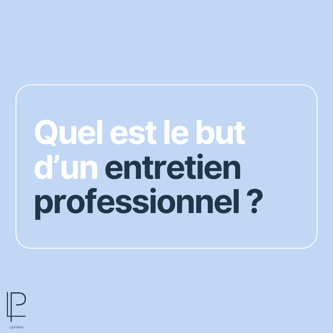 Quel Est Le But D Un Entretien Professionnel