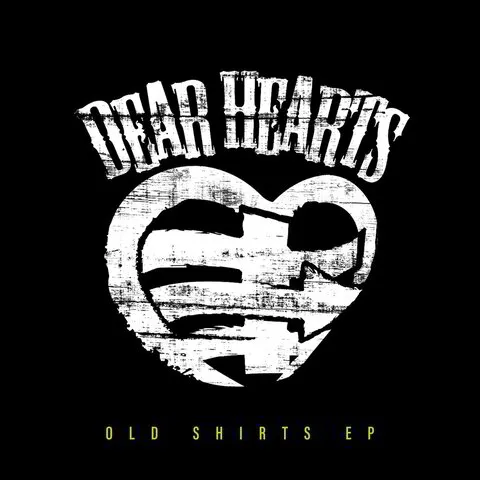 Dear Hearts - Old Shirts EP