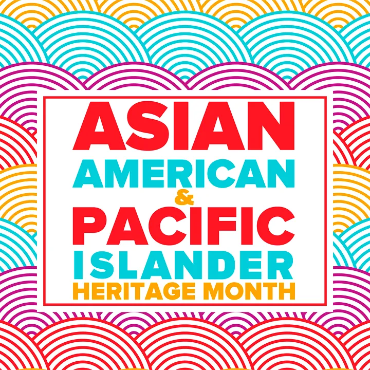 Celebrating Asian American & Pacific Islander Heritage