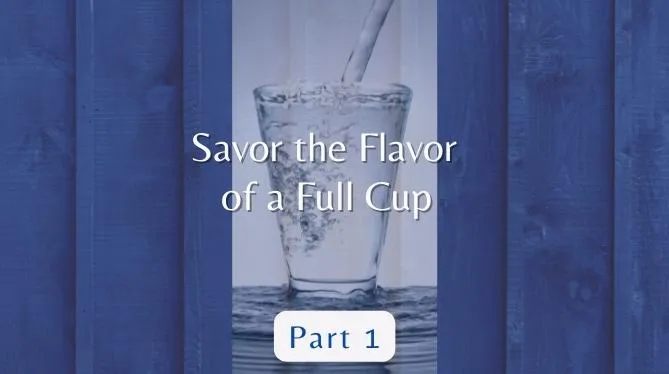 Episode 20: Savor the Flavor of a Full Cup (Part 1)