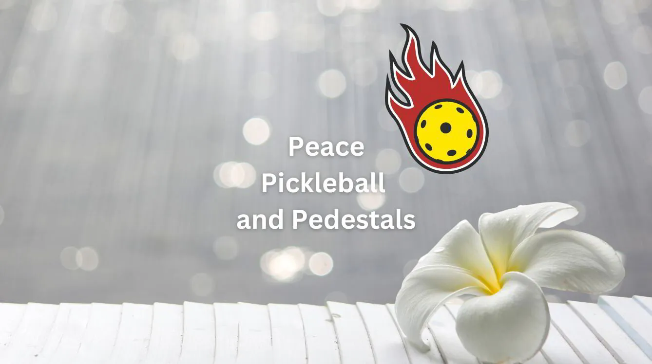 Episode 39: Peace, Pickleball and Pedestals