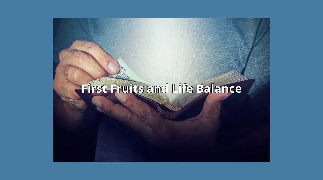 Episode 60: First Fruits and Life Balance