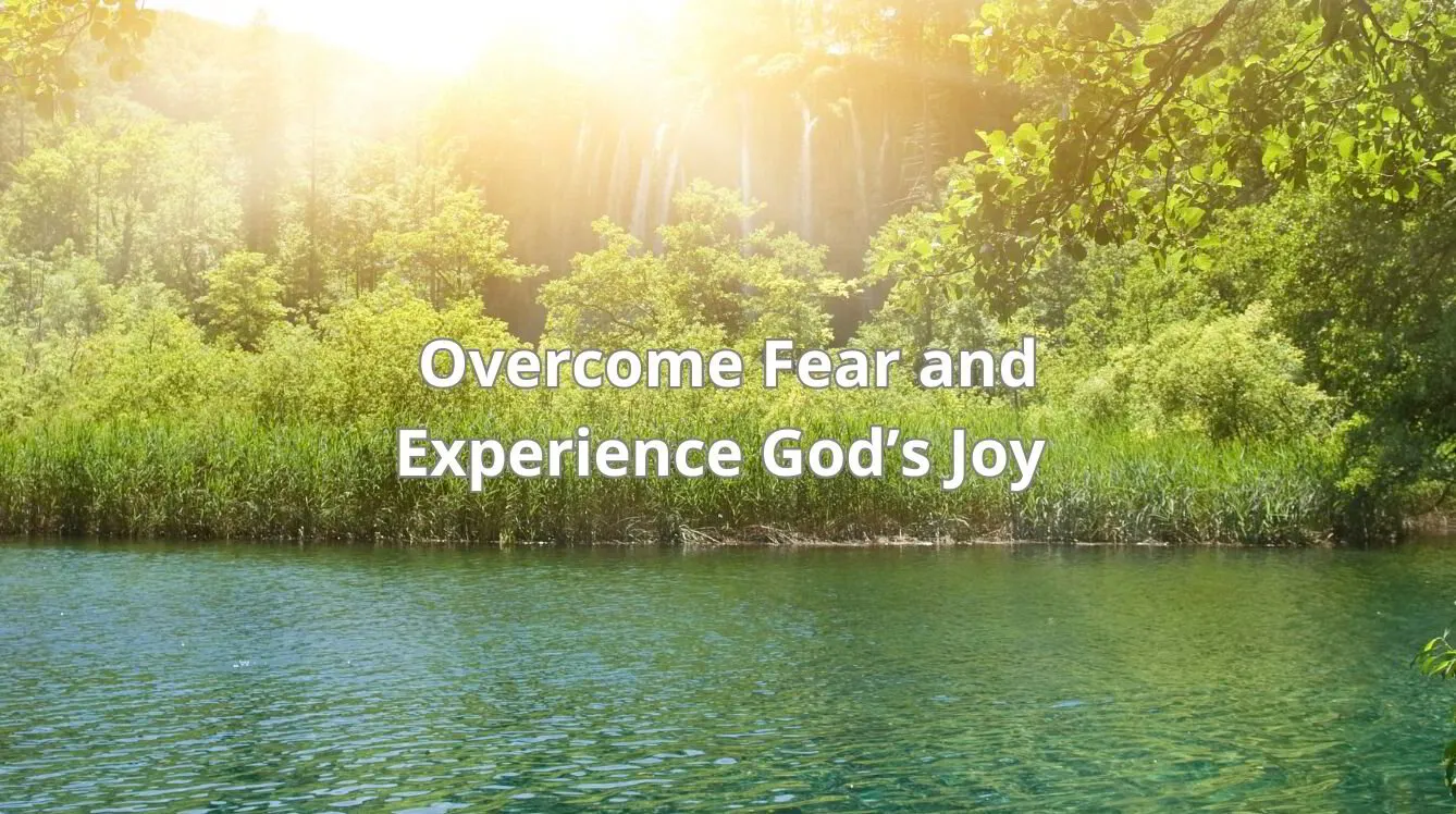 Episode 65: Overcome Fear and Experience God’s Joy 