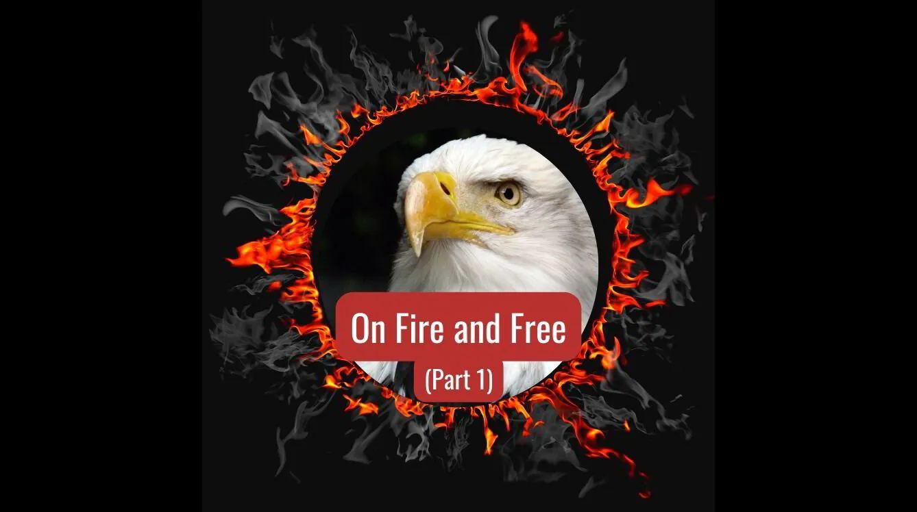 Episode 58: On Fire and Free