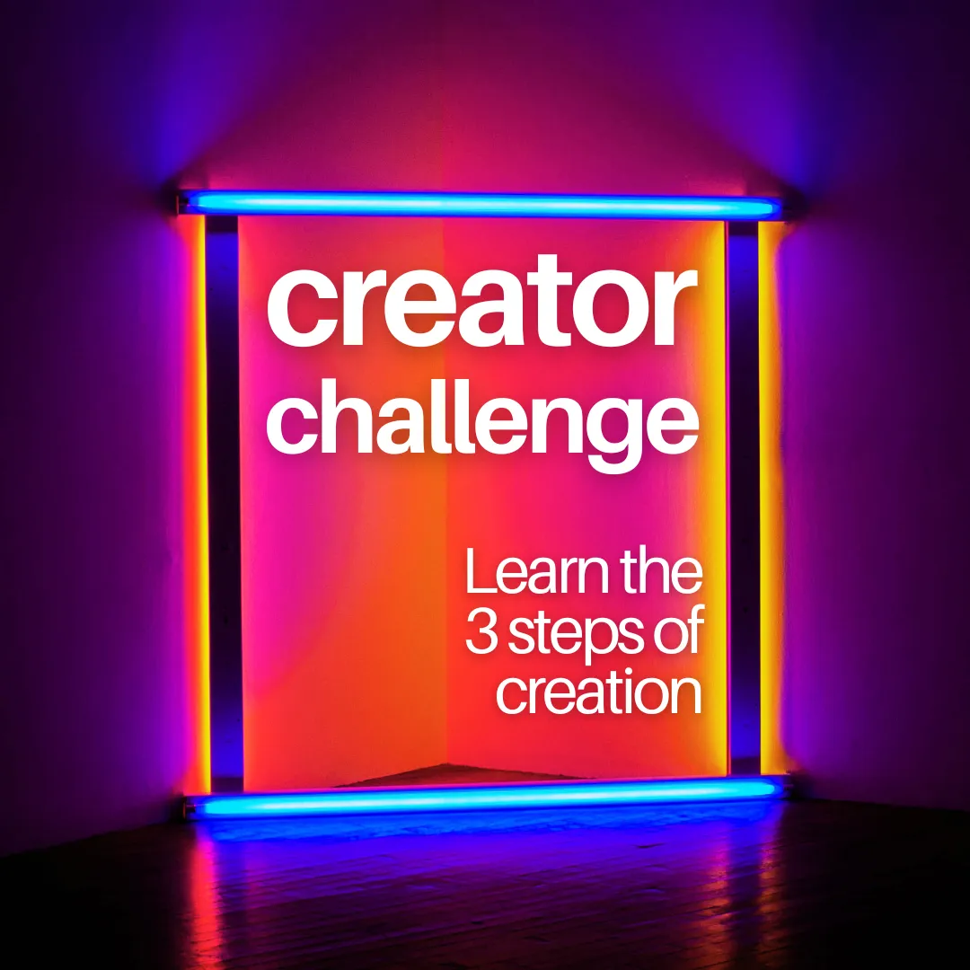 Creator Challenge: Learn the 3 steps of creation