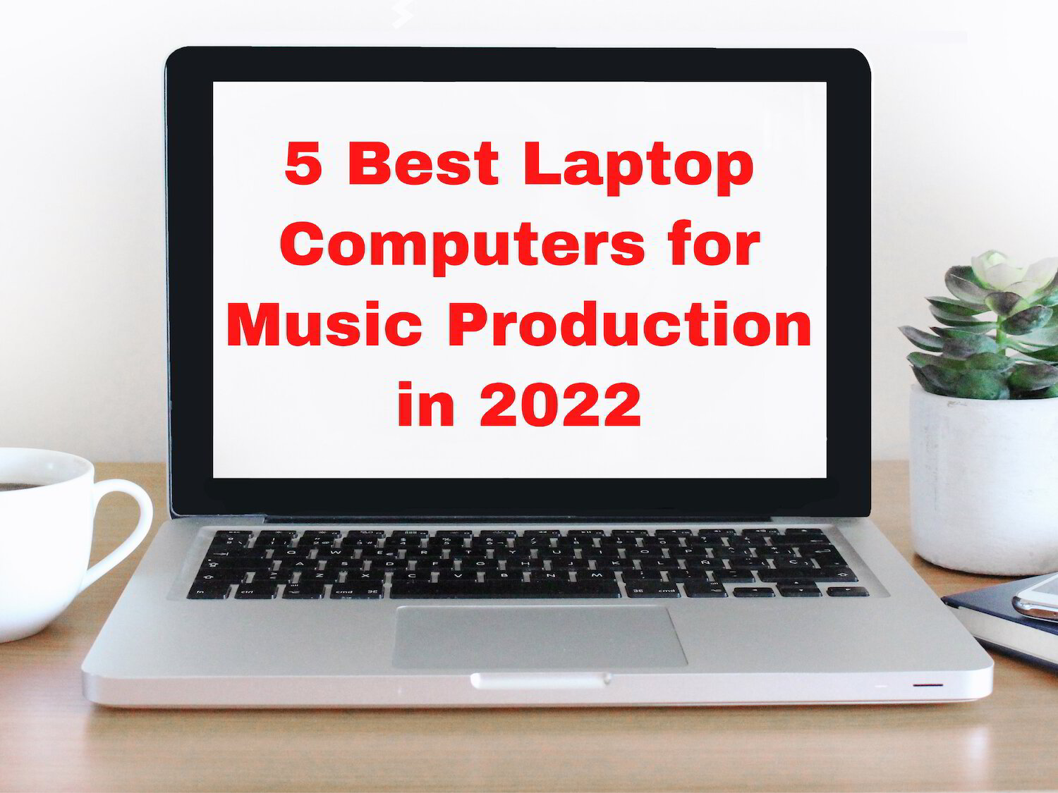 5 Best Laptop Computers for Music Production in 2022