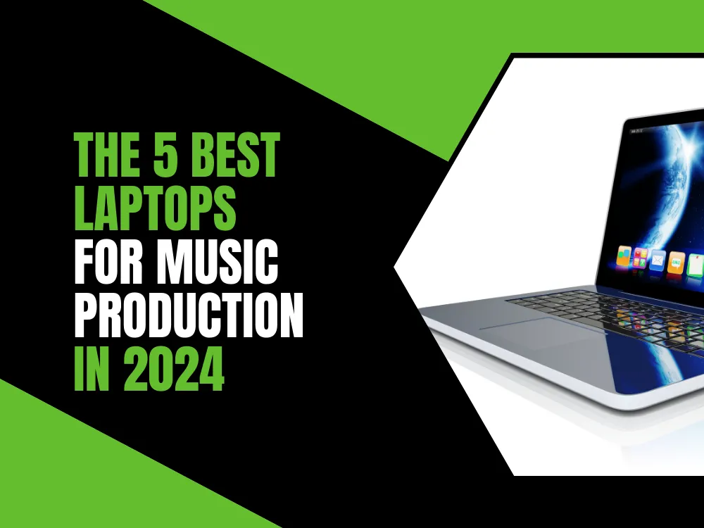 5 Best Laptop Computers for Music Production in 2024