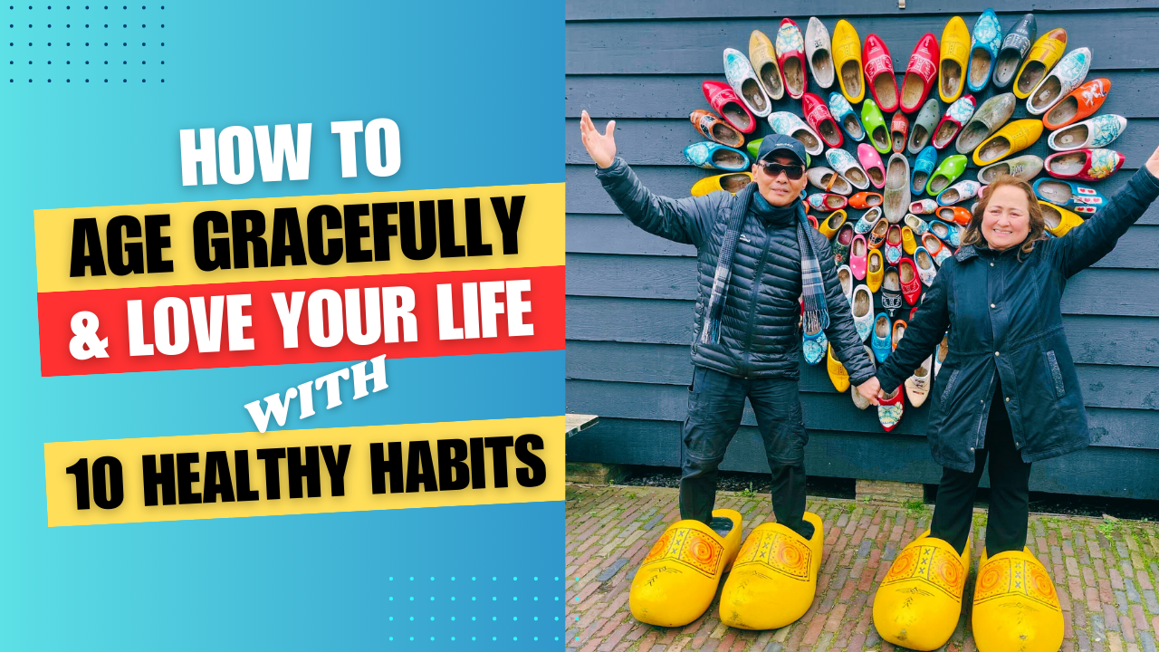 How To Age Gracefully And Love Your Life With 10 Healthy Habits