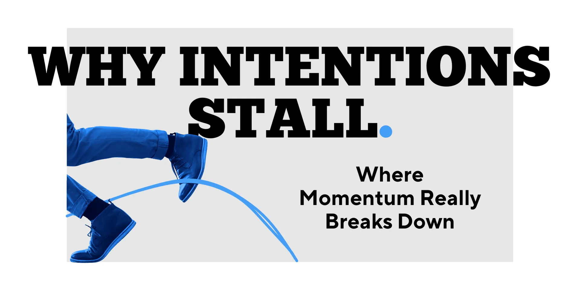 Why Intentions Stall: Where Momentum Really Breaks Down