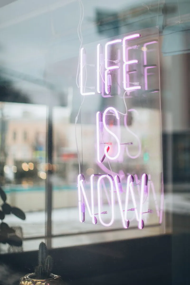 Life is Now in neon lights - benefits of mindset coaching