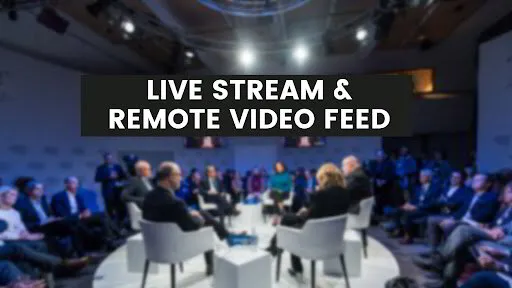 Live Stream & Remote Video Feed