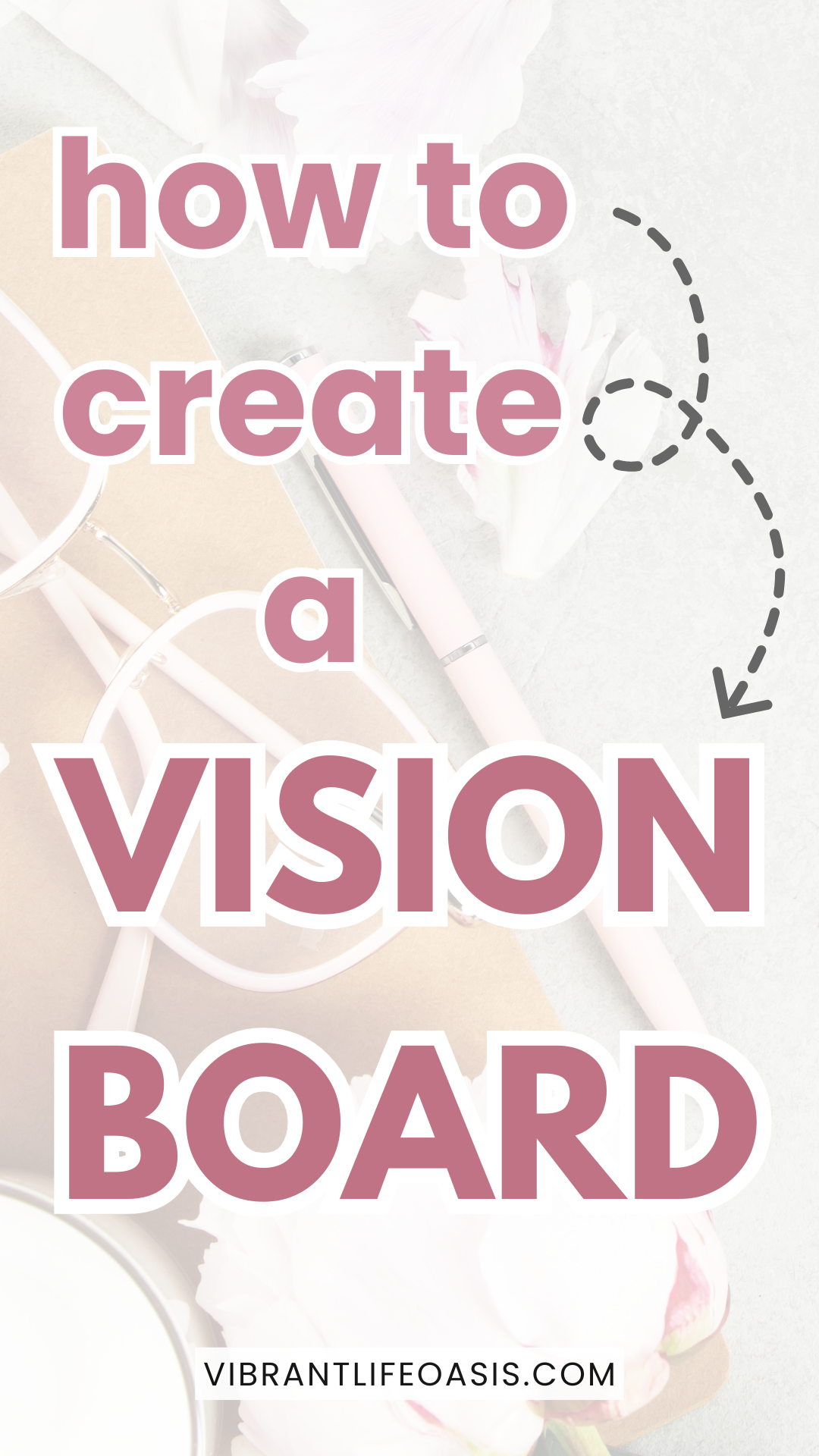 Lay Vision Why Your Vision Board Is So Much More Than a Wish List | Vibrant Life Oasis