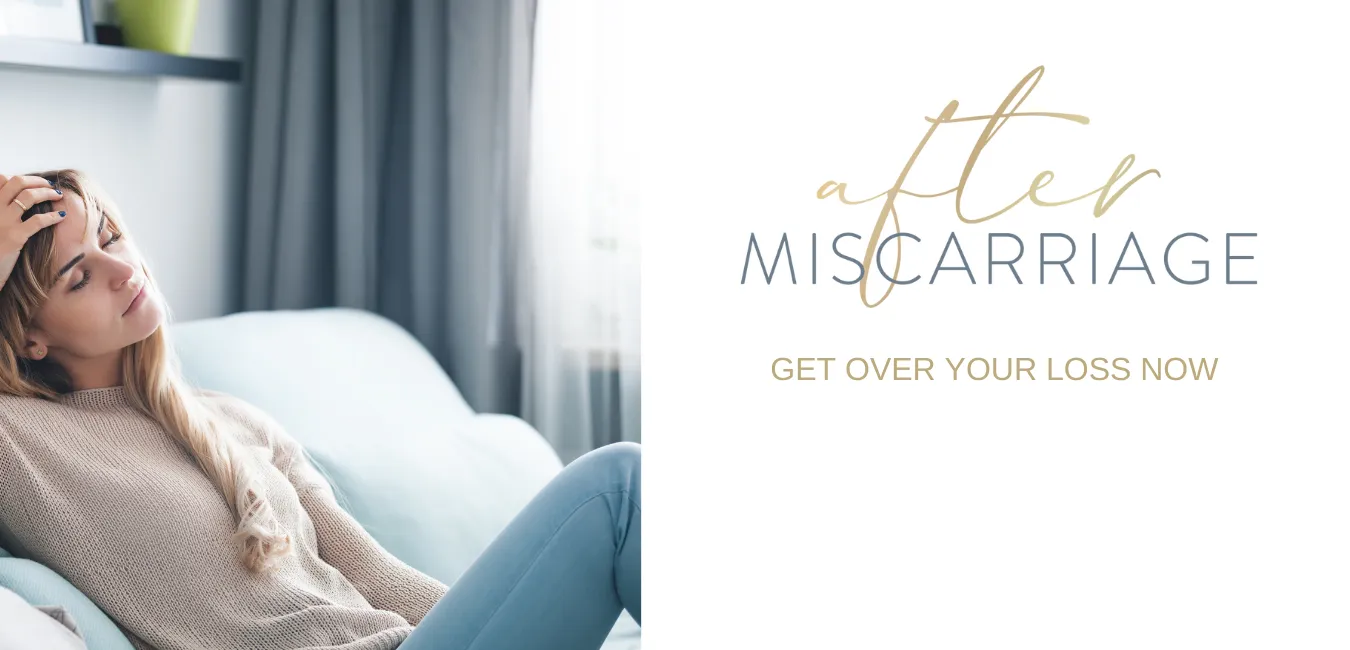 After Miscarriage - Get over the grief after your loss and get confident again - Course