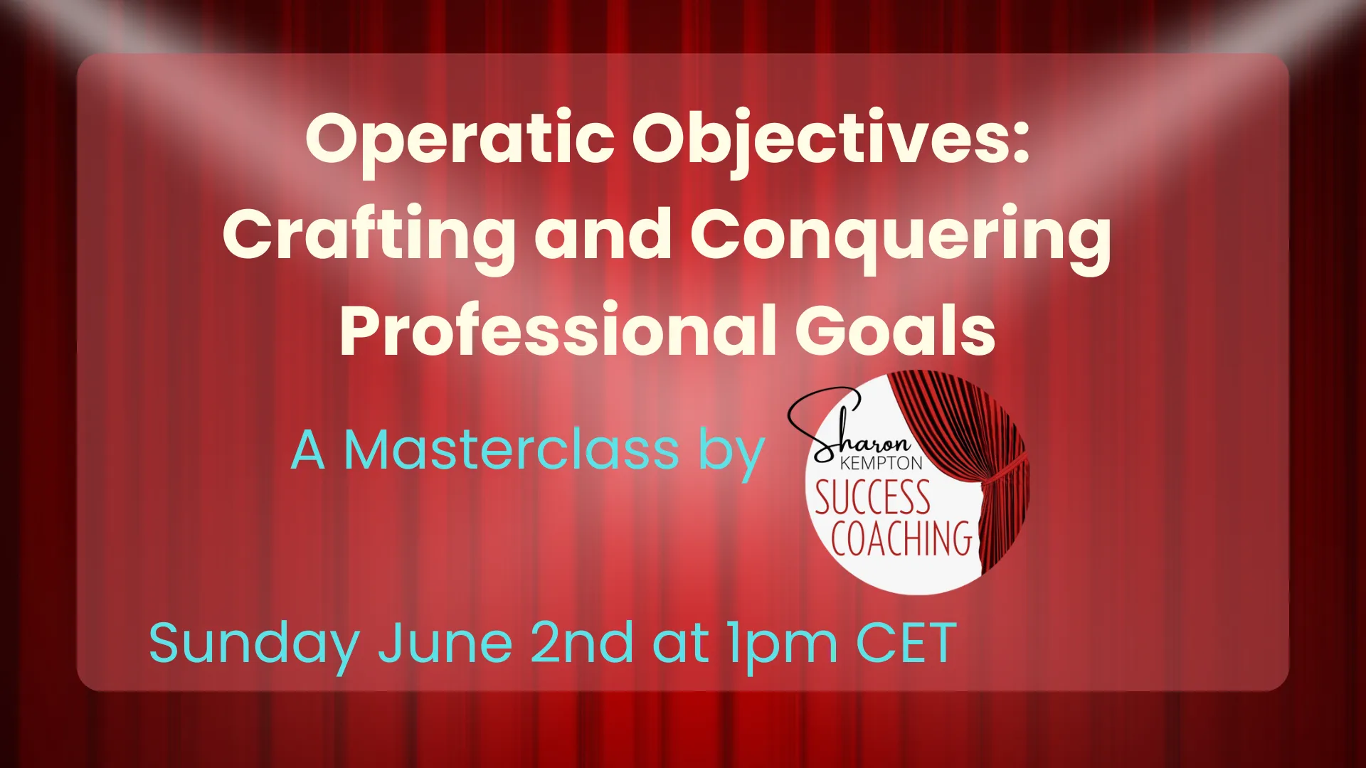 Live Masterclass - Operatic Objectives: Crafting and Conquering Professional Goals