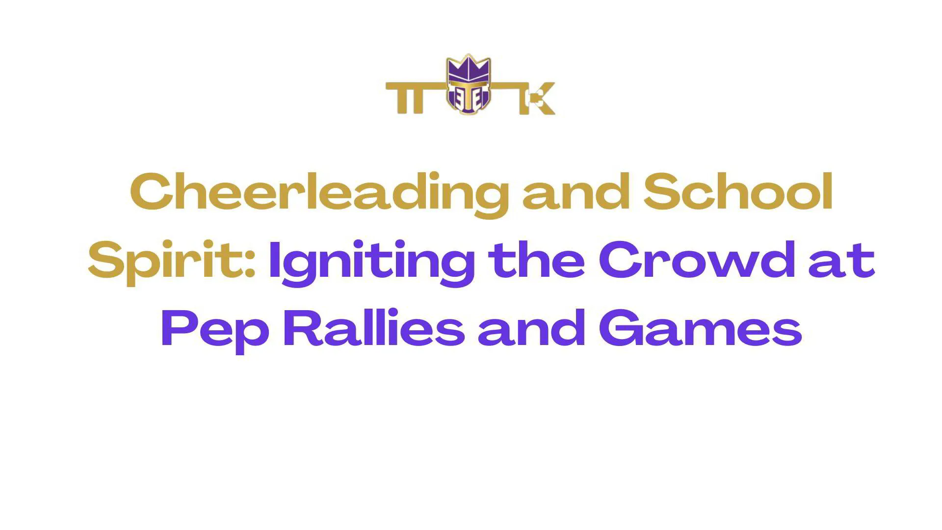 Cheerleading and School Spirit: Igniting the Crowd at Pep Rallies and Games