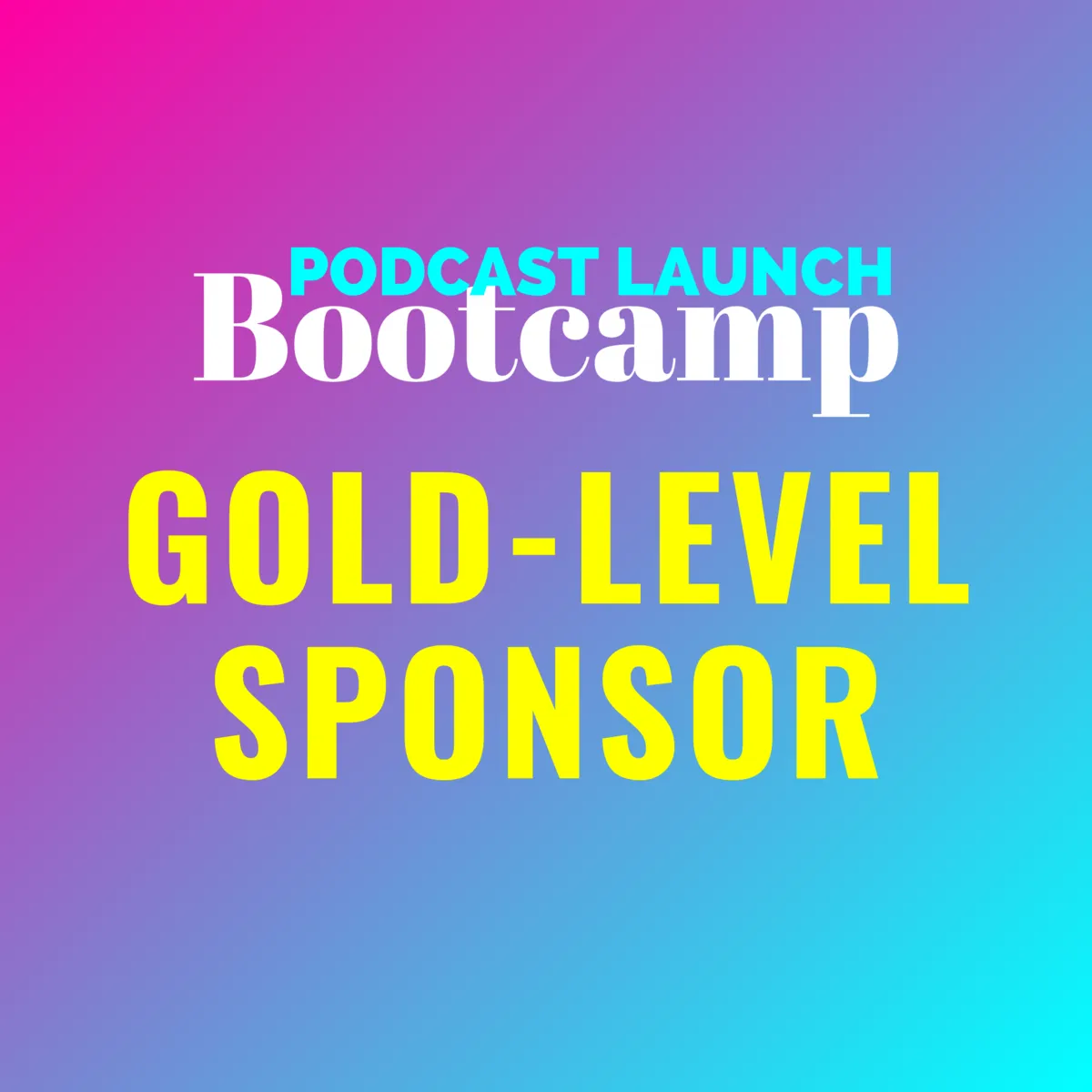 Gold-Level Sponsor: Podcast Launch Bootcamp