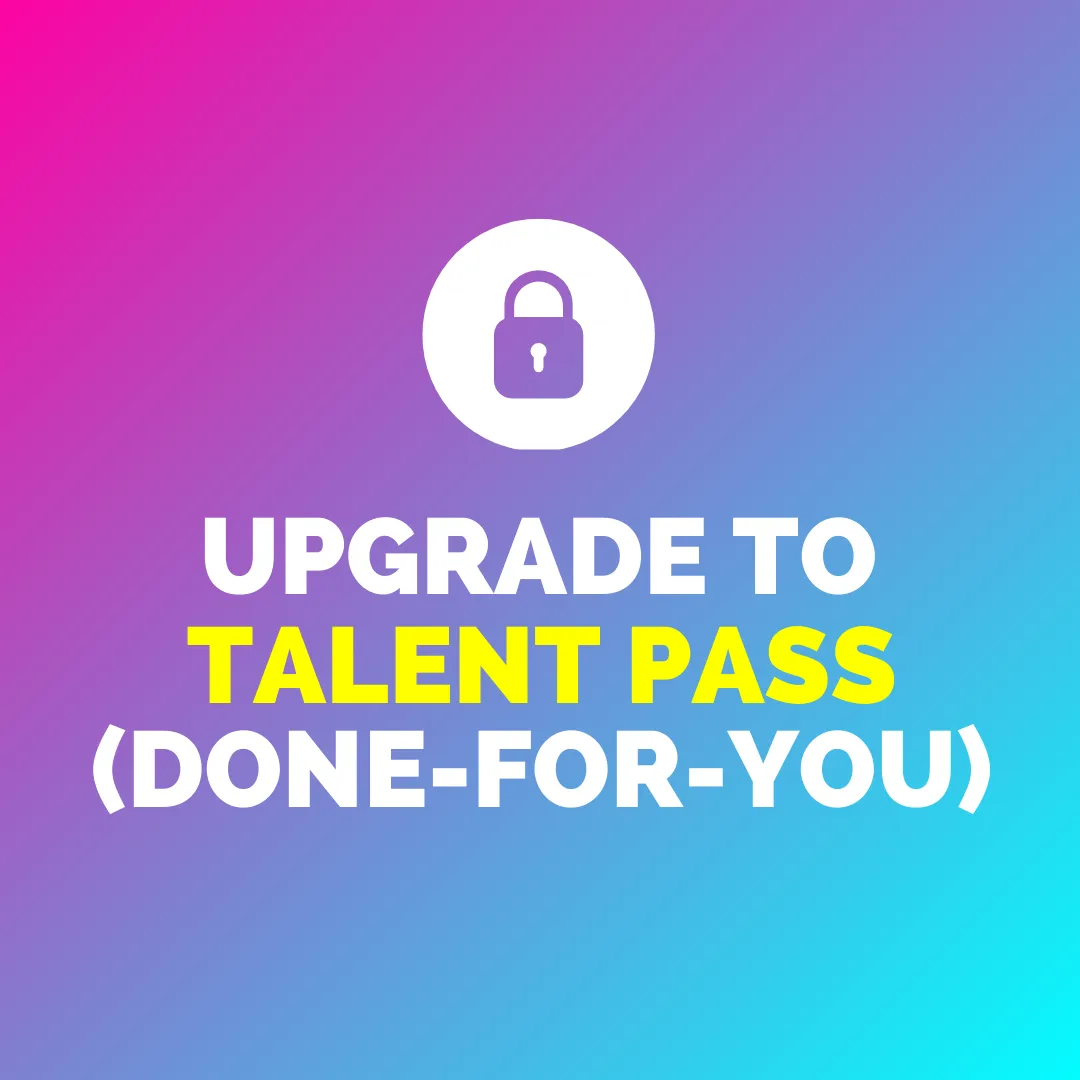 UPGRADE to Talent Pass (Done-for-You) for $10k Total (normally $12k)