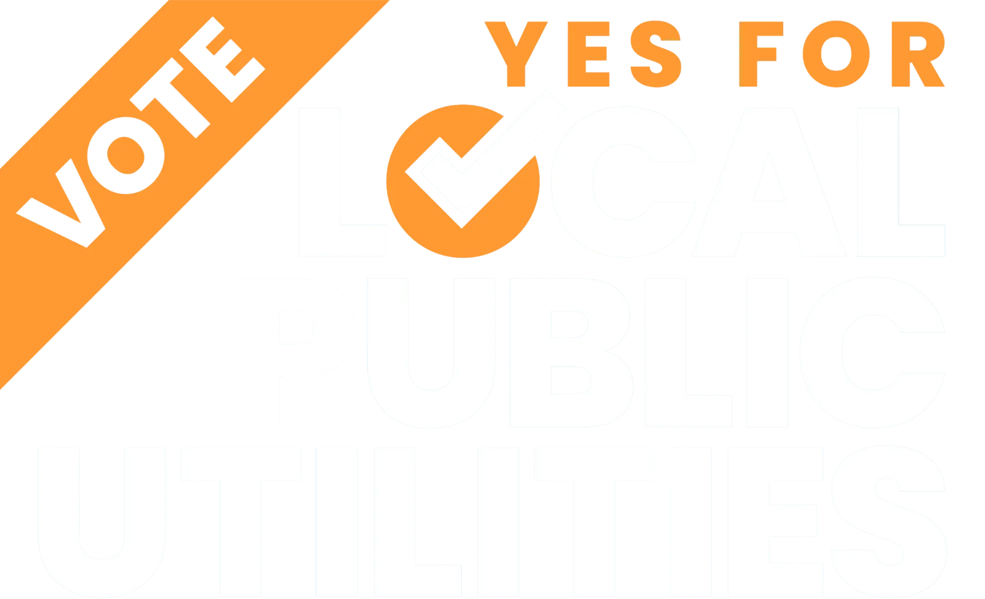 Vote Yes Local Public Utilities