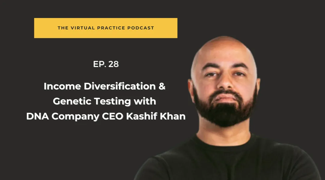 Income Diversification and Genetic Testing with The DNA Company CEO, Kashif Khan