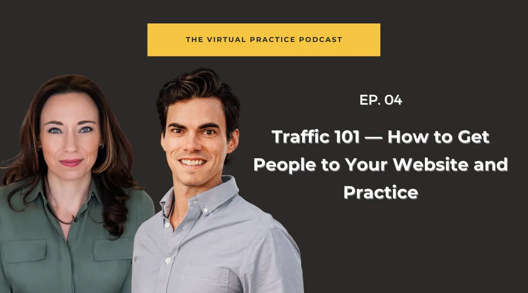 Traffic 101 — How to Get People to Your Website and Practice