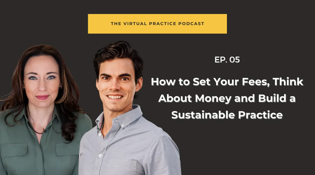 How to Set Your Fees, Think About Money and Build a Sustainable Practice
