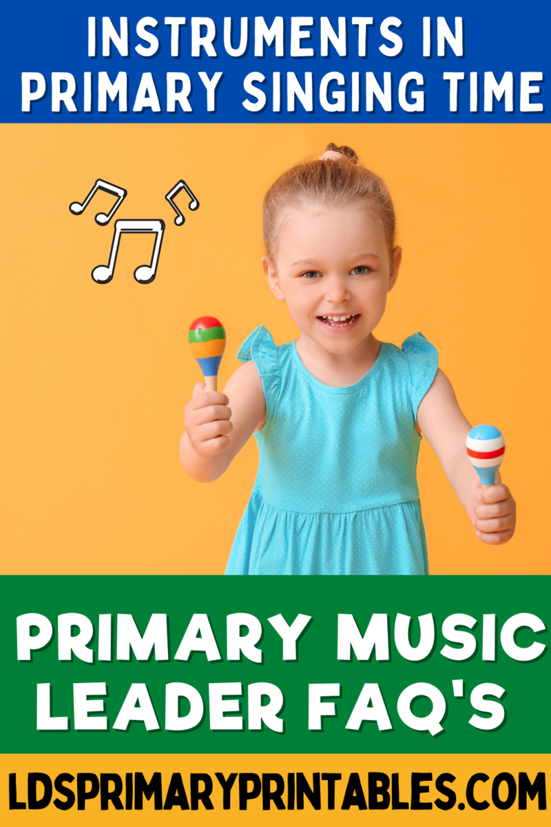 Instruments in Primary Singing Time Primary Music Leader FAQ'S