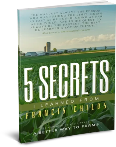 A BETTER WAY TO FARM free ebook download 5 Secrets I Learned From Francis Childs
