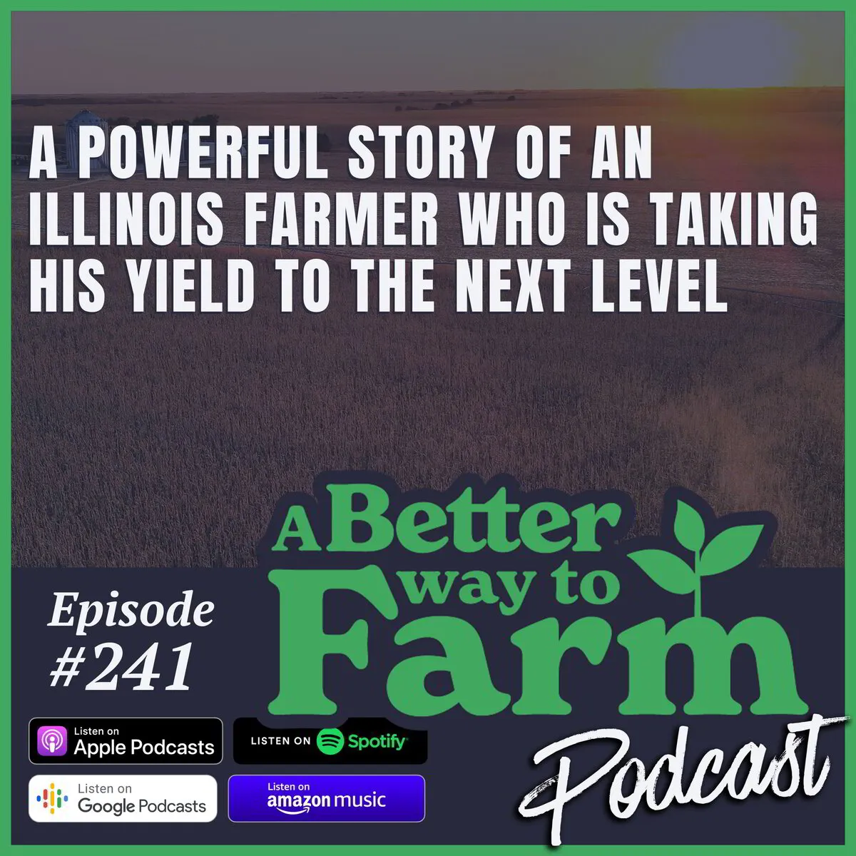 241: A Powerful Story of An Illinois Farmer Who Is Taking His Yield To ...