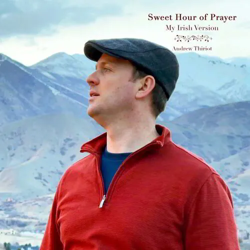 Sweet Hour of Prayer (My Irish Version)