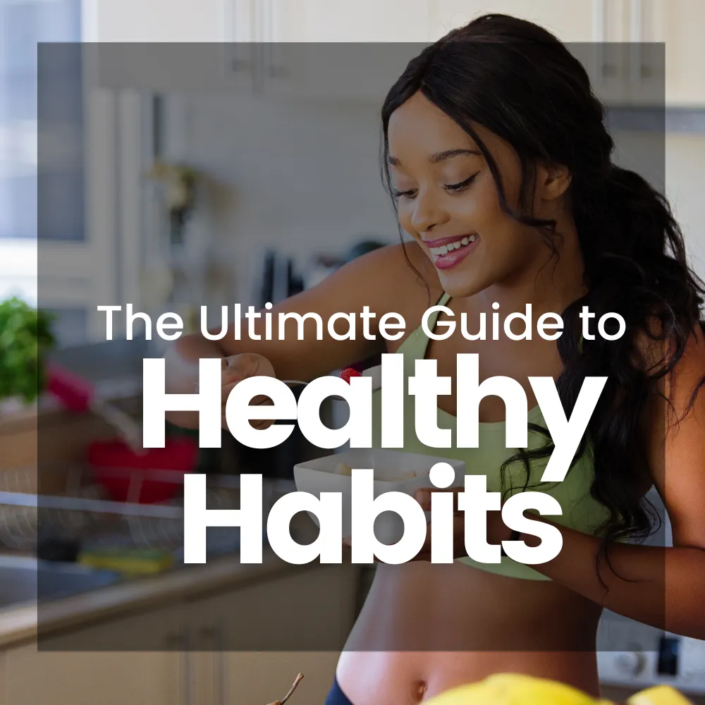 The Ultimate Guide to Healthy Habits