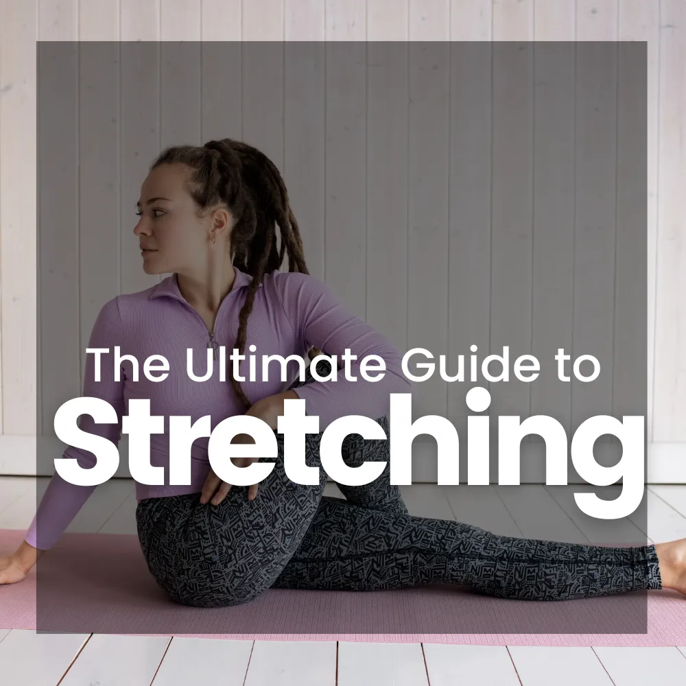 The Ultimate Guide to Stretching
