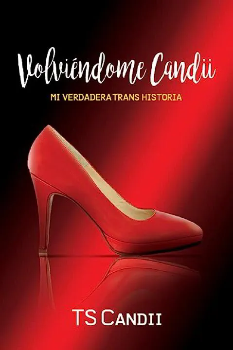 Volviéndome Candii: Mi Verdadera Trans-Historia (Spanish Edition)