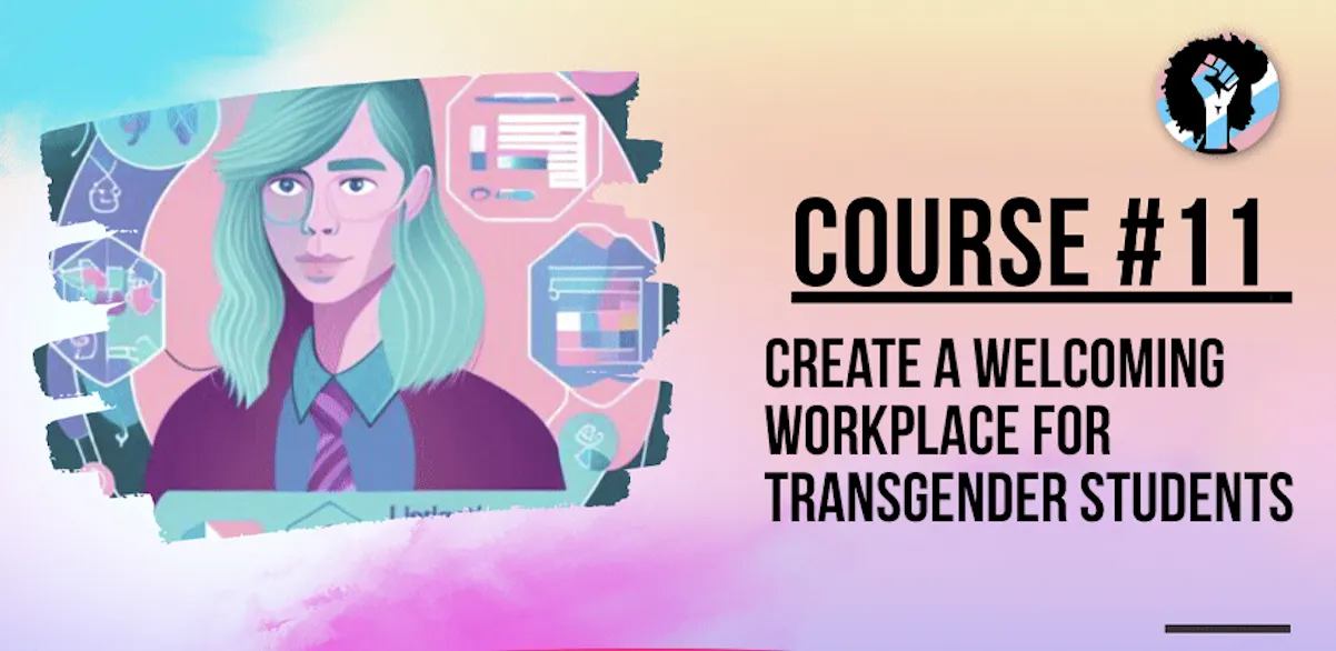 Course 11- Creating A Welcoming Workplace For Transgender Employees