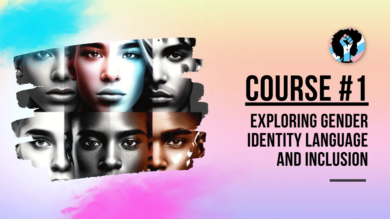 Course 1 Exploring Gender Identity, Language, and Inclusion