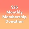 $25 - Monthly Donation