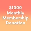 $1,000 - Monthly Ultra  Membership Donation