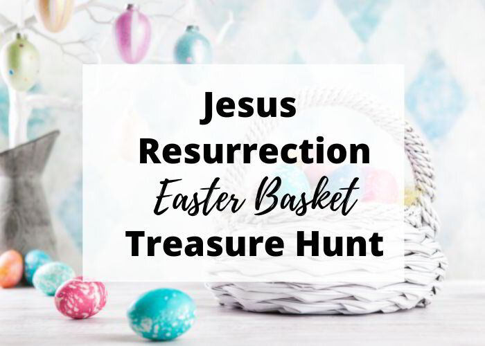 Jesus Resurrection Easter Basket Treasure Scavenger Hunt