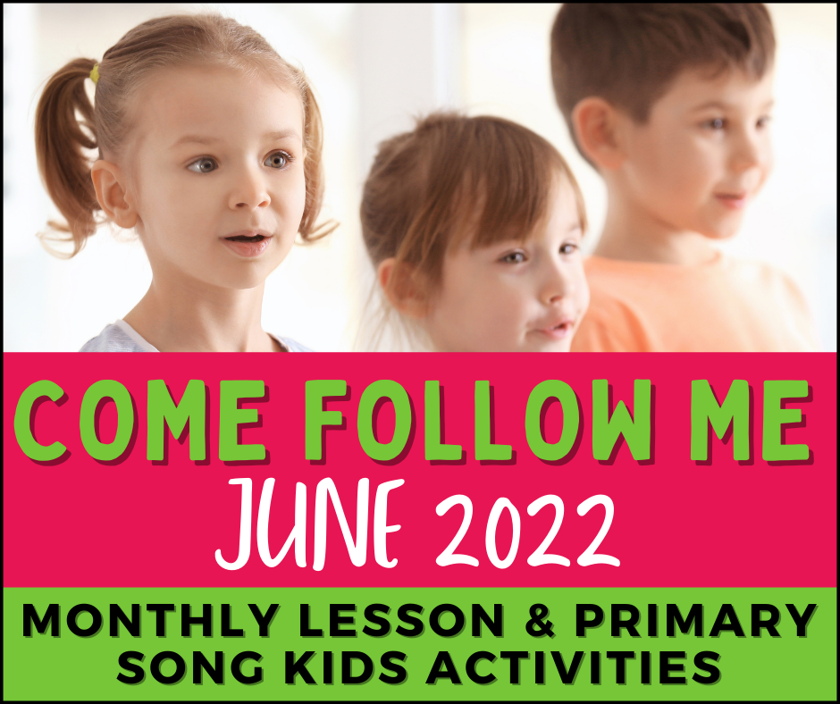 Come Follow Me June 2022 Old Testament Primary Song & Lesson Activities